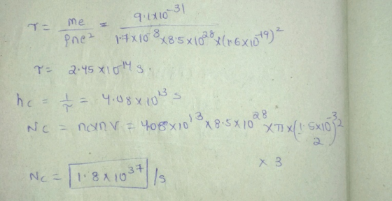 9.1x10-31 T- me Pnez 14x10 8x8.5 x 1028 ( 16x1019) ² T= 2.45 810143 7 = 4:08 1035 Nc - norv = 408x10 x 8.5x10° he 08 -3. x 8