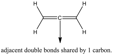 Н
Н
adjacent double bonds shared by 1 carbon.
I
I