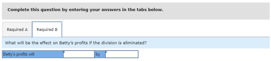Complete this question by entering your answers in the tabs below. Required A Required B What will be the effect on Bettys p
