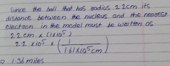 Since the ball that has rodius 2.2cm its distance between the nucleus and the nearest electoon in the model must be waitten a