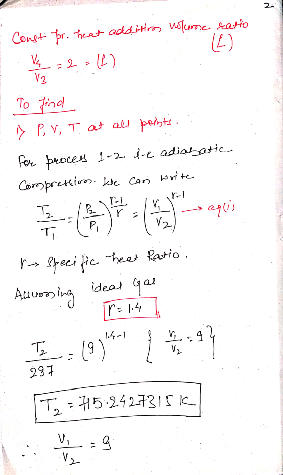 2 Const pr. heat additions notune ratio (2) V , = 2 2 16) V2 To find in PV, T at all points. for proces 1-2 ire adiabatic Com