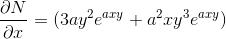 \frac{\partial {N}}{\partial{x}}=(3ay^{2}e^{axy}+a^{2}xy^3e^{axy})