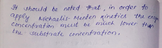 should be noted that, in orger to pply Michaelis- Menten rinetics thu Concenfaation nst be much lorer than the Substrate conc