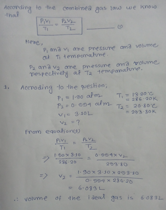 According to the combinea gas law we know that PiVI P2V2 T2 Hene, P, ana v are pressure and volume at Ti temperatune. P2 anav