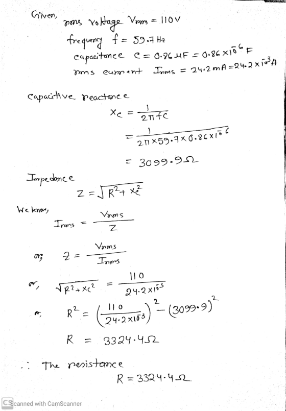 Given, poons voltage Vars = 110V frequency f = 59.7H2 capacitanee C=0.964F = 0.86x15F nms eument Irms = 24.2 mA=24.2 x 13A Ca