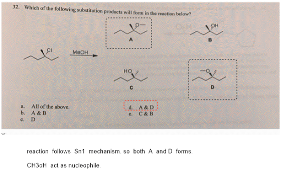 32. Which of the following substitution products will form in the reaction below? MeOH HO. a. All of the above. b. A& B d. e.