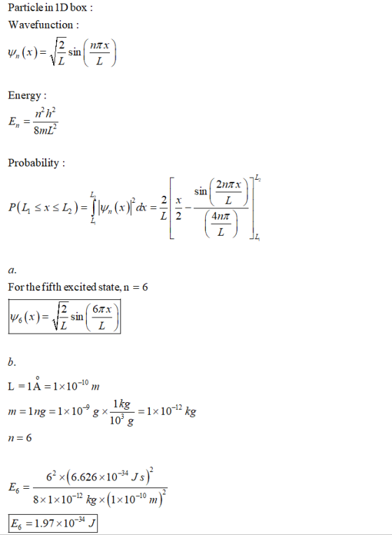 Particle in 1D box : Wavefunction : v., (+) = V2 sim ( ) Energy: nha 8mL2 Probability : 2n77 14,5354)- jm«=2 P(L SXSL) 4nt F