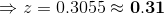 \Rightarrow z=0.3055\approx\mathbf{0.31}