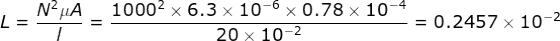 L = \frac{N^2 \mu A}{l}= \frac{1000^2 \times 6.3\times 10^{-6} \times 0.78\times 10^{-4}}{20\times 10^{-2}}=0.2457 \times 10^{-2}