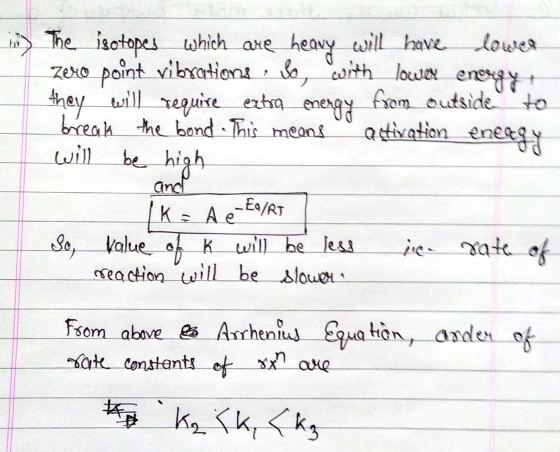 in The isotopes which are heavy will have lower zero point vibrations. So, with lower enesey they will require extra energy f