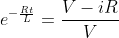 e^{-\frac{Rt}{L}}=\frac{V-iR}{V}