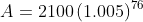 A= 2100\left(1.005\right)^{76}