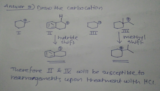 Answer 8) Drace the carbocation IT hydride t shift V methyl shift Therefore II & II will be susceptible to rearvargements epo