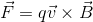 \vec F=q\vec v\times\vec B