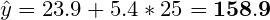 û = 23.9 + 5.4 * 25 = 158.9