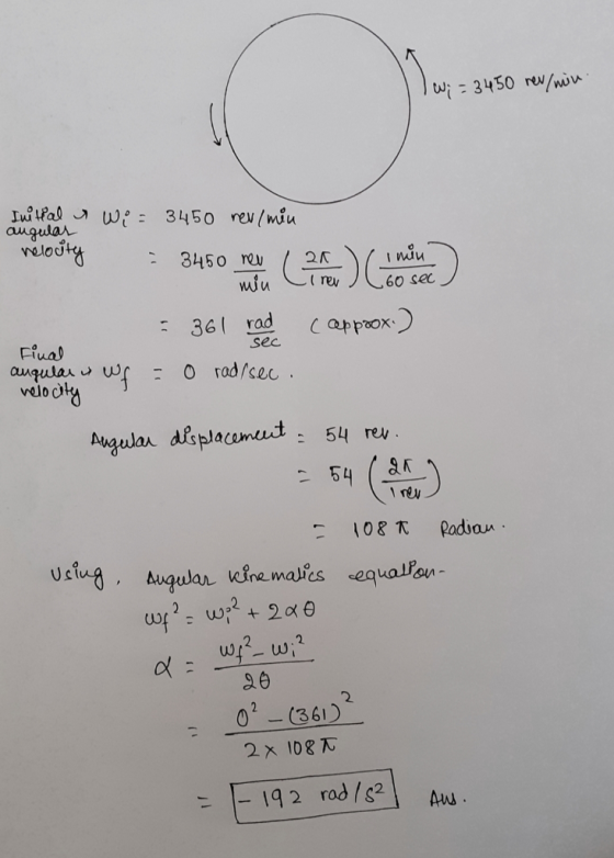 I w;= 3450 rev/min min Initial & Wi= 3450 nev/min angular wooty : 3460 meu came overse) = 361 rad cappoox.) final angular & w