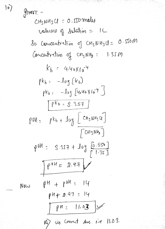 10) gives - CH3 NH3 Cl = 0.550 moles volume of solution = 1L so Concentration of CH3 NH3 U = 0.5som Concentration of cng Nug