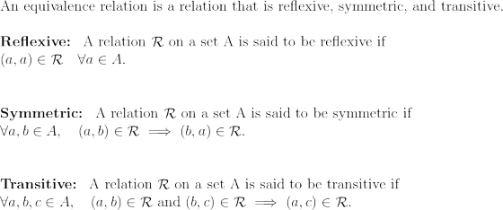 An equivalence relation is a relation that is reflexive, symmetric, and transitive. Reflexive: A relation R on a set A is sai