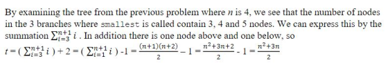By examining the tree from the previous problem where n is 4, we see that the number of nodes in the 3 branches where smalles