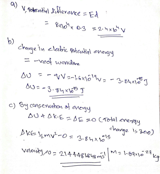 a) V, potential difference = Ed = 8x10hx X 0.3 = 2.4x10hv b) change in electric potential energy = -reof workdone =-qV=-1.6x1