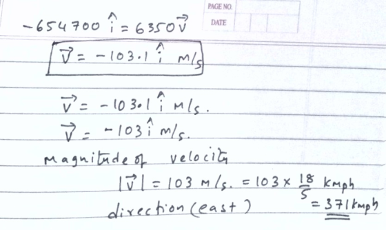PAGE NO DATE -654700 7 = 63500 ♡ = -103.1 MIS y = - 1030 1 î mls. y = -103 1 m/s. Magnitude of velocita W l = 103 m/s. = 103
