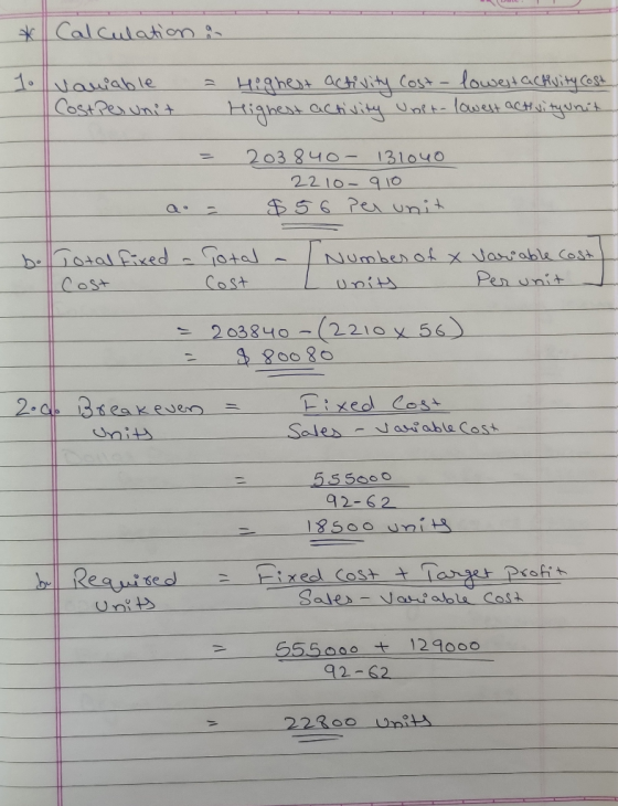 Calculation in = 1. Vaniable Cost Per unit Highest activity Cost - lowest activity cost Highest activity Unit- lowest activit