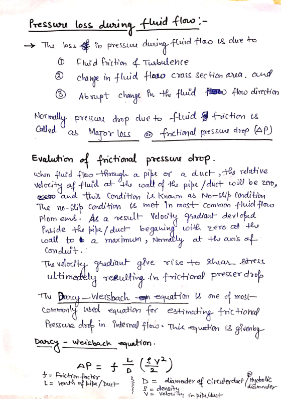 The loss Pressure loss during fluid flow :- in pressure during fluid froo 18 due to Fluid friction & Turbulence change in flu