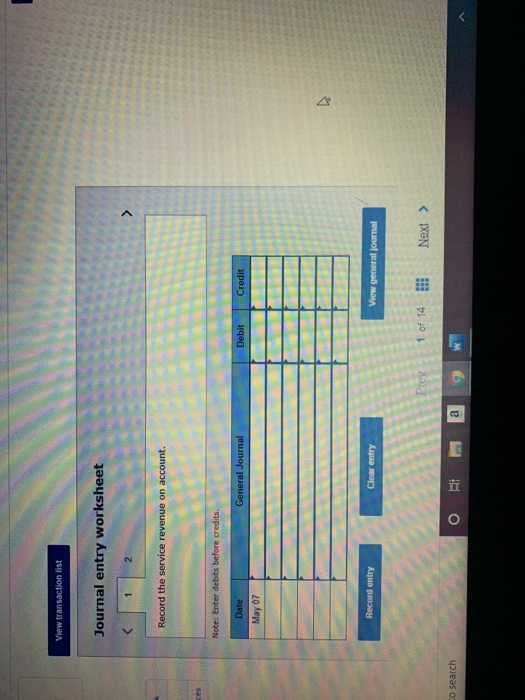 View transaction list Journal entry worksheet Record the service revenue on account. ot Note: Enter debits before credits. No