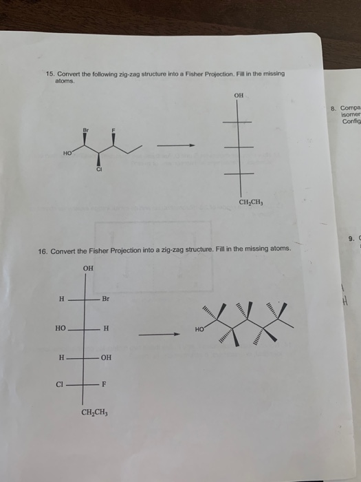 15. Convert the following zig-zag structure into a Fisher Projection. Fill in the missing atoms. OH 8. Compa Isomer Config HO