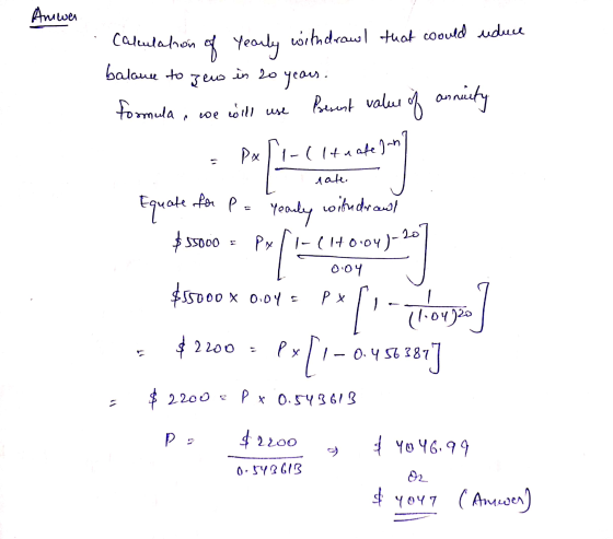 Amwer Calculation of yearly withdrawl that coould reduce balance to gew in 20 years. formula . we colll use Besent value of a