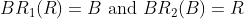 BR1(R) B and BR2(B) = R