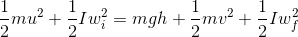 \frac{1}{2}mu^2+ \frac{1}{2}Iw_i^2 = mgh + \frac{1}{2}mv^2 + \frac{1}{2}Iw_f^2
