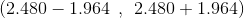 (2.480-1.964 \: \: ,\: \: 2.480+1.964)
