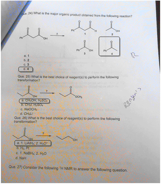 Que. 24) What is the major organic product obtained from the following reaction? b. 2 d.4 Que. 25) What is the best choice of