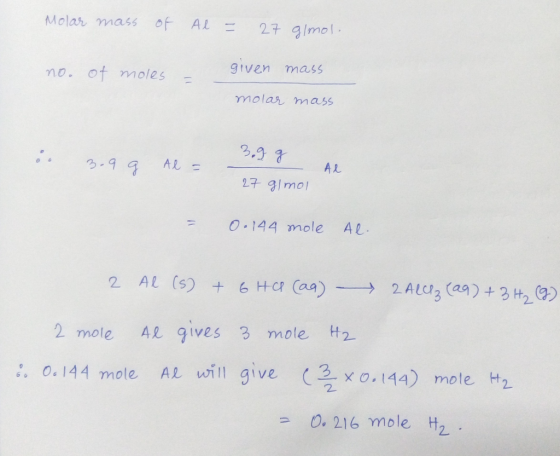 Molar mass of AL 27 9Imol given mass no. of nmoles molar mass A2 .99 AL = 27 91mol AL O144 mole 2 ALU3 (a)+3H2) AL (s) 6 HC C