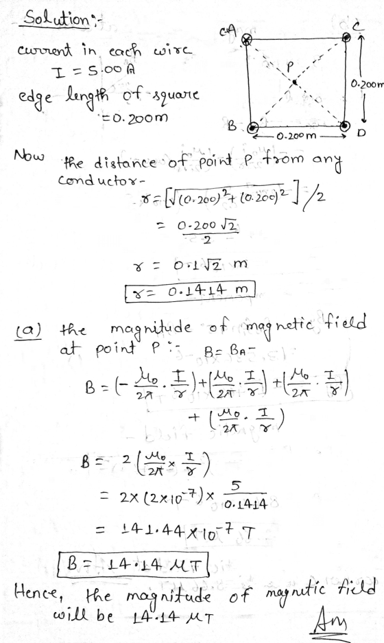Solutions CA current in each wire I = 5:00 A 0.200 m edge length of square =0.200m B 0-200 m Now any the distance of point p