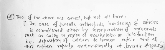 @ Two of the above are correct, but not all three. [ In case of juvenile arthrobods, hardening of euhicles is accomplished ei