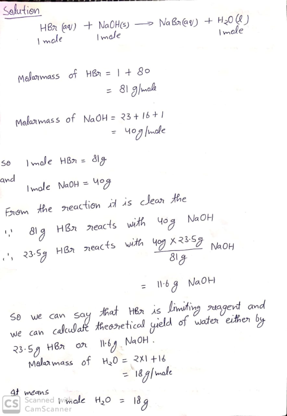 Solution HBr (aq) + NaOH(s) - Imole i mole NaBraq) + H2O(l) Imole Malarmass of HBr = 1 + 80 = 81 g/mole Molarmass of NaOH = 2