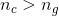n_{c}> n_{g}