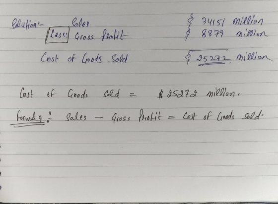 Solution - Sales Gross foolit $ 34151 million 8 8879 million Lasst Cost of Goods Sold & 25272 million Cost of formula of Good