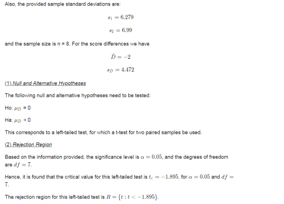 Also, the provided sample standard deviations are: 81 = 6.279 82 = 6.99 and the sample size is n = 8. For the score differenc