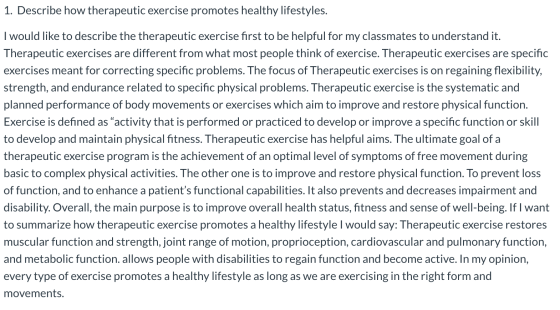 1. Describe how therapeutic exercise promotes healthy lifestyles. I would like to describe the therapeutic exercise first to