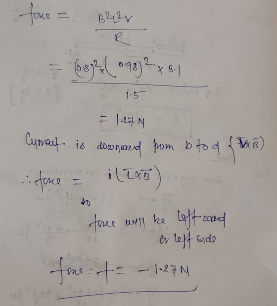 force B22v R = 6332(098) 2x 1.5 - = 1.27N Cypnout is downward from btod f x B) face i (246) Noitove 40 force will be left coa