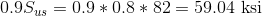 0.9S_{us}=0.9*0.8*82=59.04\textup{ ksi}