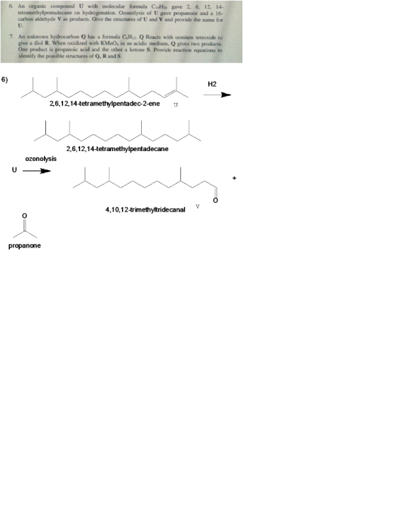6. An organic compound U with molecular formula C.Hy gave 2, 6, 12, 14- tetramethylpentadecane on hydrogenation. Ozonolysis o