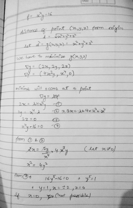 Da f = x 9-16 distance of point (2,9, 2) form angin da bi ry + 2² det egenys) esitytz we have to manimize g(2,9, 2) Og = (22