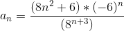 an = (8n2 + 6) *(-6) (8n+3)