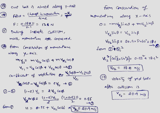 cue Force = change in momentum maci time ball is aimed along yaanis from conservation of momentum along X-Axis F: 0.16*!! = 1