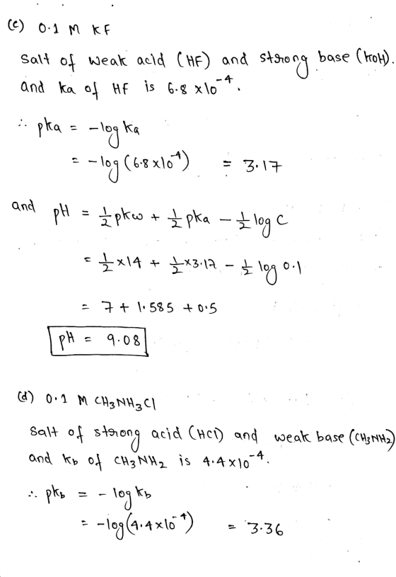 (C) 0.1 M KF Salt of weak acld (HF) and strong base ( trot). and ka of HF is 6.8 x104. pka = -logika E-log (68x10 ) = 3.17 a