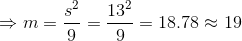 \Rightarrow m=\frac{s^2}{9}=\frac{13^2}{9}=18.78\approx 19
